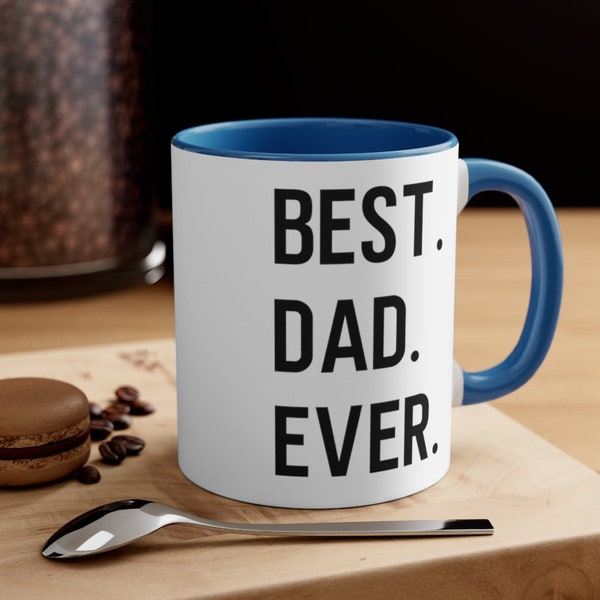 Best Dad Ever Mug, Dad Mug, Dad Gift, Gift For Daddy, Mug for Dad, Dad Coffee Mug, Fathers Day Mug, Father Mug, Father Gift, Best Dad Mug