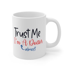 Medical Student Gift, Trust Me I&#39;m Almost A Doctor Mug, Medical Student Mug, Med Student Gift, Funny Medical School Mug