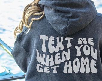 Envíame un mensaje de texto cuando llegues a casa sudadera con capucha, escribir en la sudadera con capucha trasera, sudadera con capucha estética, sudadera con capucha de moda, sudadera con capucha de vibraciones positivas, cita positiva, sudadera VSCO