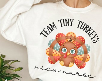 NICU Nurse Sweatshirt, Team Tiny Turkeys, Neonatal Nurse Fall Sweater, NICU, Neonatal Intensive Care, Thanksgiving NICU Fall Sweatshirt