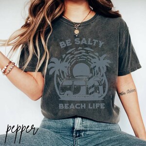 Be Salty Shirt Comfort Colors Beach Life Tee Trendy TS Vintage Graphic Tee Aesthetic Tshirts Preppy Clothes Y2K VSCO Girl Aesthetic Tshirts image 9