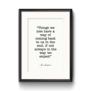 May include: Black and white typography quote on a white background in a black frame. The quote reads "Things we lose have a way of coming back to us in the end, if not always in the way we expect." The quote is attributed to Luna Lovegood.