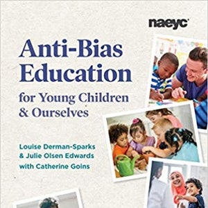 May include: Book cover with the title "Anti-Bias Education for Young Children & Ourselves" by Louise Derman-Sparks, Julie Olsen Edwards, and Catherine Goins. The cover features a photo of children playing and learning together.