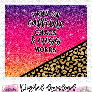 Chaos & Caffeine Tumbler PNG DIGITAL DOWNLOAD 20oz skinny tumbler sublimation use