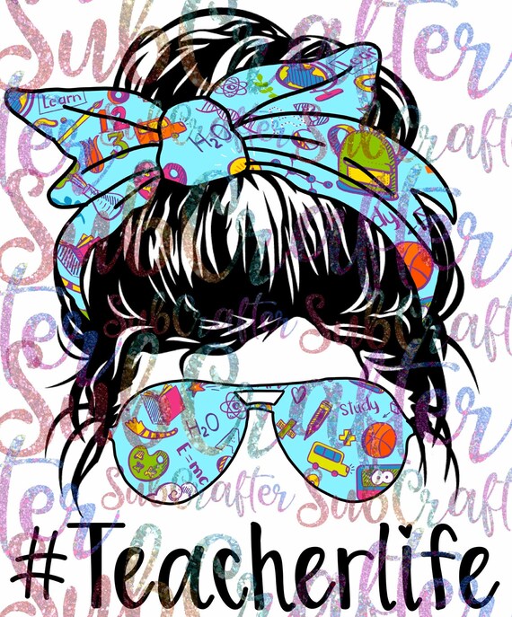 Sublimation Digital T-Shirt Design Momlife png Teacher Life png Messy bun teacher
