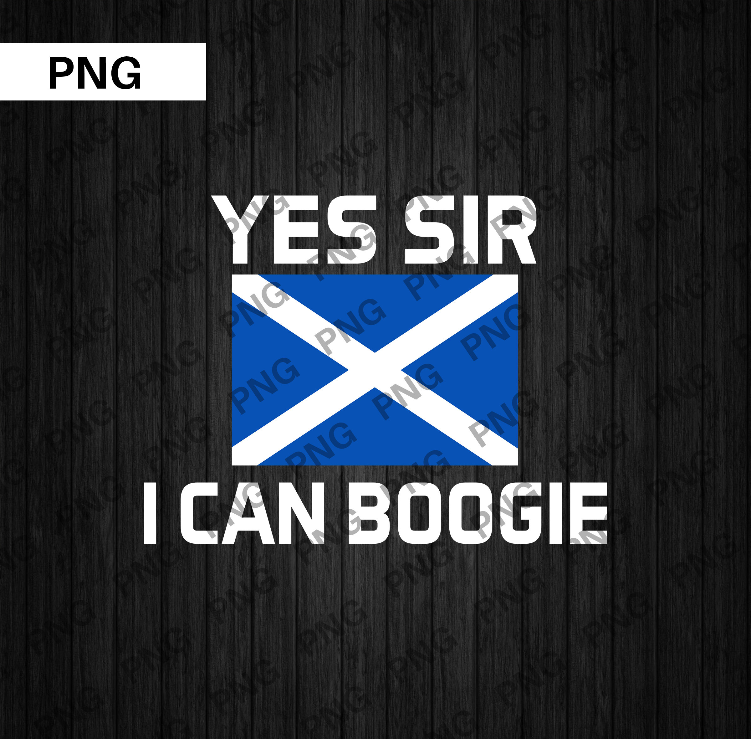 Yes Sir I Can Boogie Png Team Scotland Yes Sir I Can Boogie Etsy