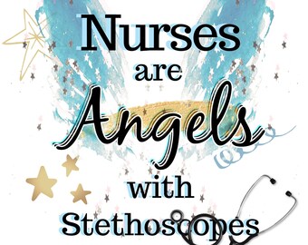 Nurses Are Angels With Stethoscopes Original Graphic SVG, PNG & JPEG Digital Download License Free