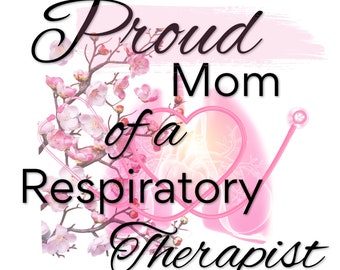 Proud Mom of a Respiratory Therapist Original Graphic SVG & JPEG Digital Download License Free