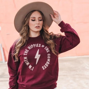 I&#39;m With the Hippies and the Cowboys Sweatshirt