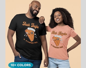 Funny Thanksgiving T-Shirt: Thick Thighs & Pumpkin Pies, Unisex Tee