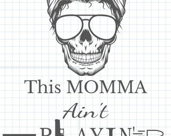 This momma ain&#39;t playin&#39; svg