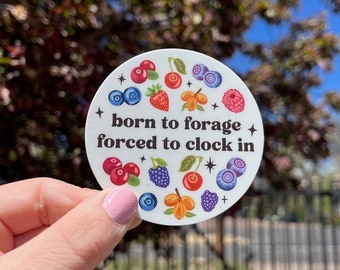 Born to Forage Sticker | Garden Girl, Birthday Gift, Farmers Market, Laptop Decal, Christmas Gift, Stocking Stuffer