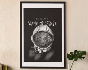 Astronauta "No eres un desperdicio de espacio" Impresión de bellas artes / Póster