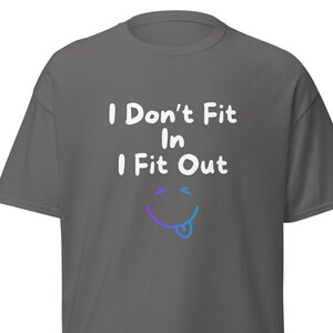 I Don&#39;t Fit In I Fit Out classic tee