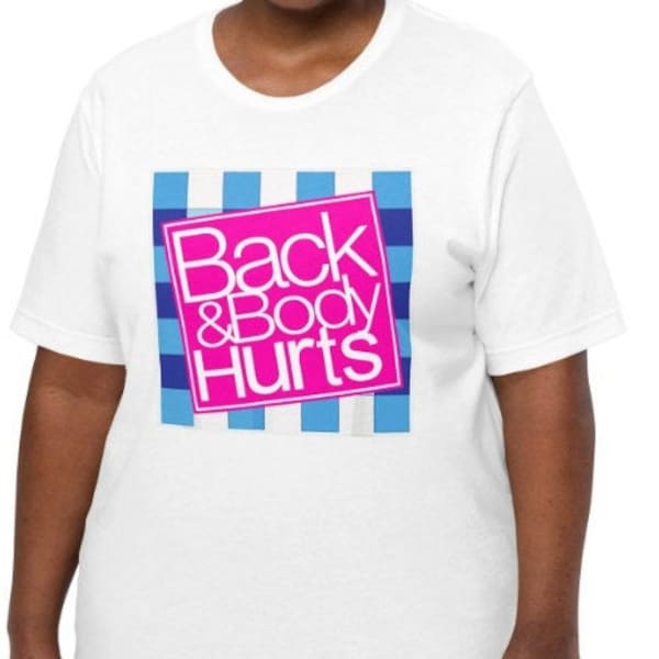 Back & Body Hurts Funny Humor T-shirt