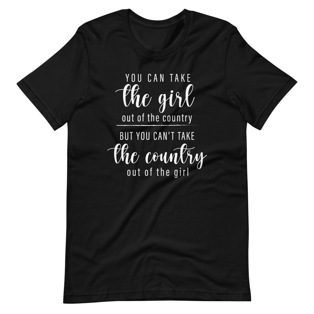 You Can Take the Girl Out of the Country T-shirt, Southern