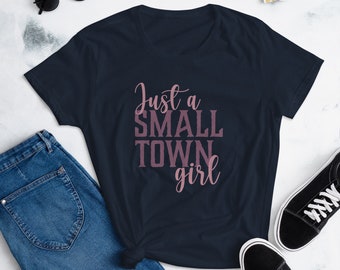 Just A Small Town Girl Southern Country Women's T-shirt Texas Tennessee Gifts