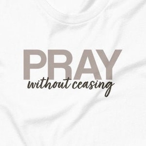 Oren sin cesar 1 Tesalonicenses 5:17 Unisex Fit camiseta blanca Regalo de las Escrituras Cristianas
