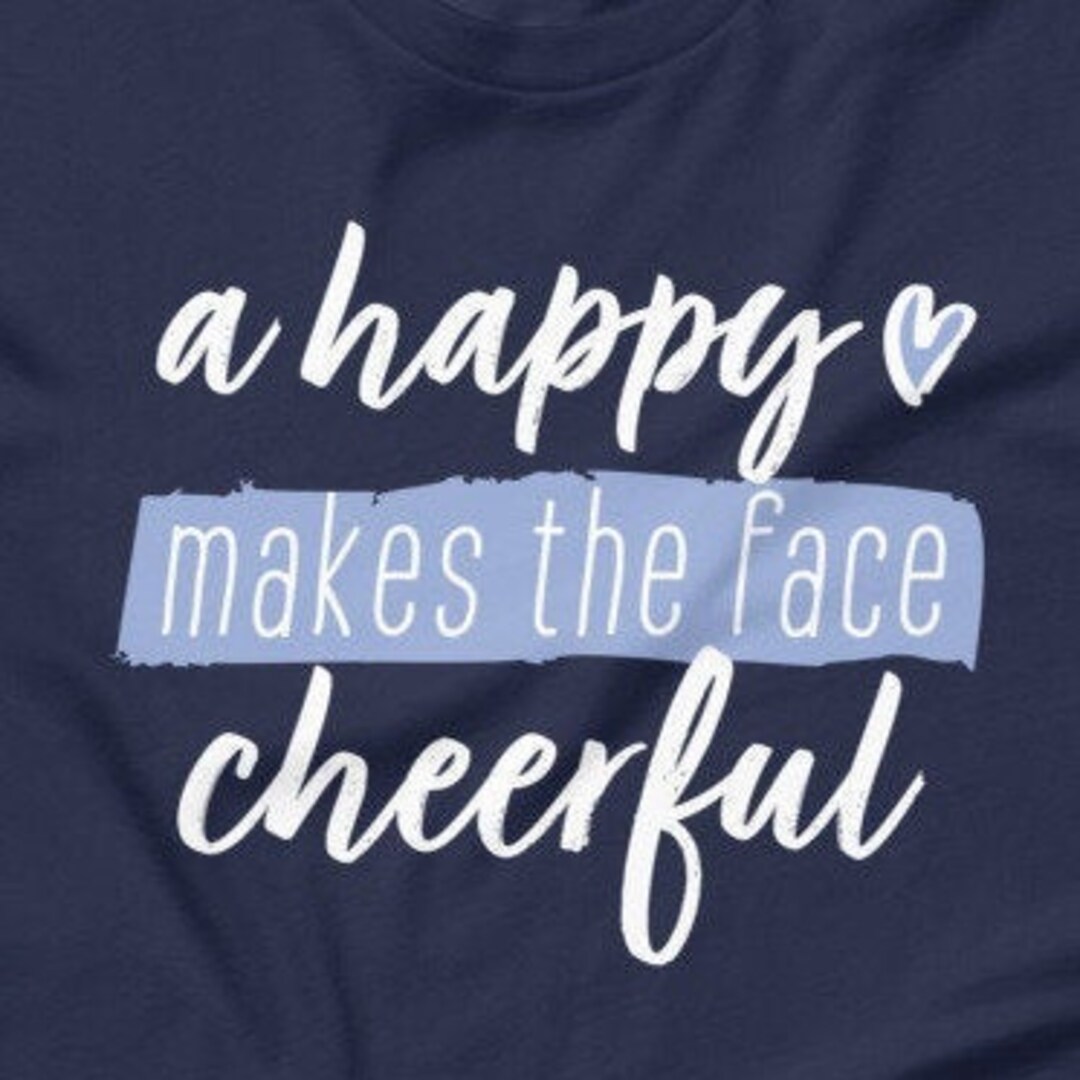 A Happy Heart Makes the Face Cheerful Proverbs 15 13 NIV Etsy