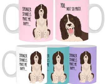 Springer Spaniel Make Me Happy- You, Not So Much COFFEE MUG Ceramic 11 oz Dog Lover Mom Dad
