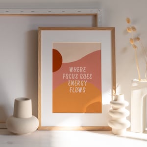 Where Focus Goes Energy Flows - Art Print