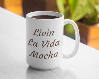 Livin La Vida Mocha 11oz Taza 15oz Taza