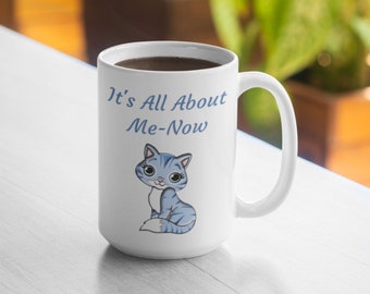It's All About Me-Now 11oz Mug 15oz Mug