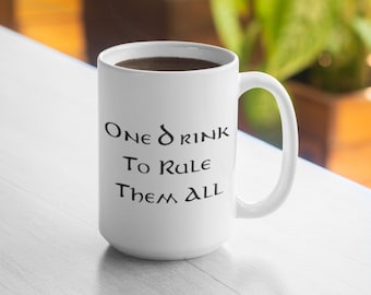 One Drink To Rule Them All 11oz Mug 15oz Mug