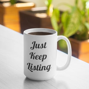 Just Keep Listing Mug - Online Seller Reseller - 11oz Mug 15oz Mug