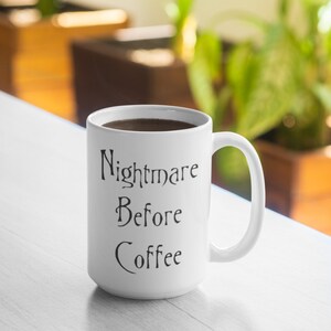 Nightmare Before Coffee 11oz Mug 15oz Mug