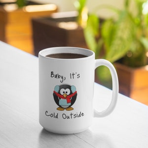 Baby It&#39;s Cold Outside 11oz Mug 15oz Mug