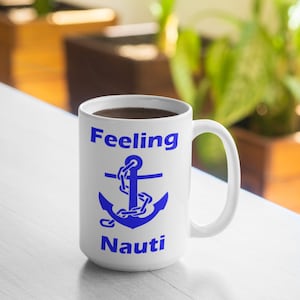 Feeling Nauti 11oz Mug 15oz Mug