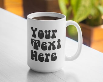Custom Mug - Personalized Mug - Create Your Own Mug - 11oz Mug 15oz Mug - Shagadelic Font