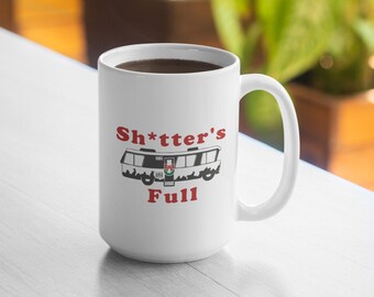 Sh*tter's Full Mug - Taza completa de - Taza de 11oz Taza de 15oz