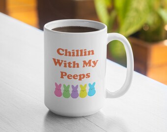 Chillin con my Peeps 11oz taza 15oz taza
