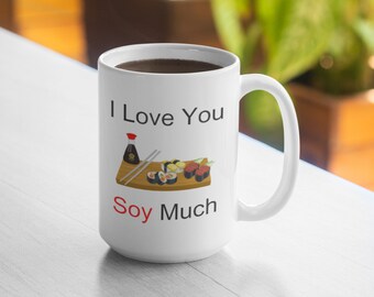 I Love You Soy Much Mug - 11oz Mug 15oz Mug