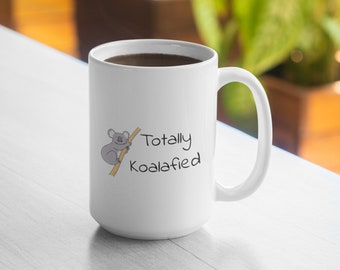 Totally Koalafied 11oz Mug 15oz Mug