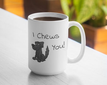 I Chews You Mug - Taza de 11 oz 15 oz Taza