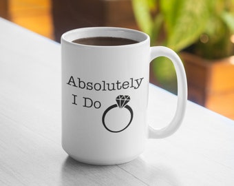 Absolutely I Do Mug - 11oz Mug 15oz Mug