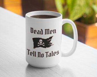 Dead Men Tell No Tales Mug - 11oz Mug 15oz Mug