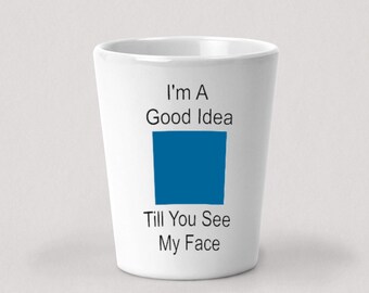 I'm A Good Idea Till You See My Face Shot Glass - Ski Snowboard Blue Square - 1.5oz White Ceramic Shot Glass