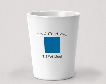 I'm A Good Idea Till We Meet Shot Glass - Ski Snowboard Blue Square - 1.5oz White Ceramic Shot Glass