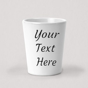Custom Shot Glass - Personalized Shot Glass - Create Your Own Shot Glass - 1.5oz White Ceramic Shot Glass