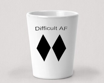 Difficult AF Shot Glass - Ski Snowboard Double Black Diamond - 1.5oz White Ceramic Shot Glass