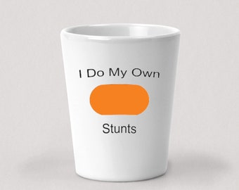 I Do My Own Stunts Shot Glass - Ski Snowboard Terrain Park - 1.5oz White Ceramic Shot Glass