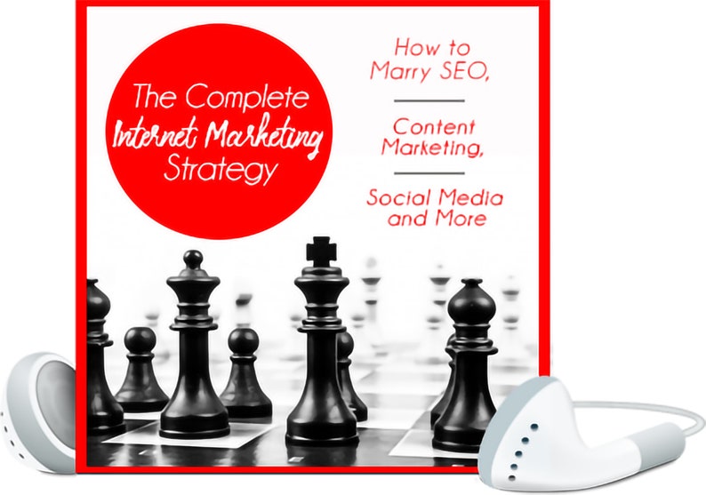 May include: A red circle with the text "The Complete Internet Marketing Strategy" in white. The text "How to Marry SEO, Content Marketing, Social Media and More" is in black on a white background. A chessboard with black chess pieces is in the background.