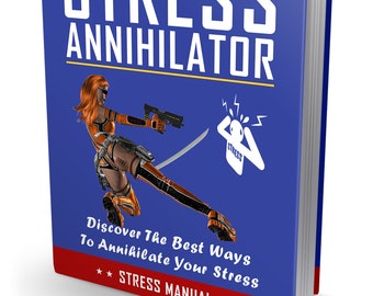 Stress Annihilator Ebook + Bonus | Change Your Mindset To Reduce Stress, Anxiety and Uncertainty-Ebook