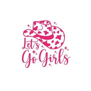 Lets Go Girls svg jpg png/Shania Twain svg jpg/Lets Go Girls Shania Twain shirt/funny song lyrics svg/Bachelorette funny quotes/girls quote