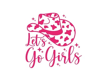 Lets Go Girls svg jpg png/Shania Twain svg jpg/Lets Go Girls Shania Twain shirt/funny song lyrics svg/Bachelorette funny quotes/girls quote