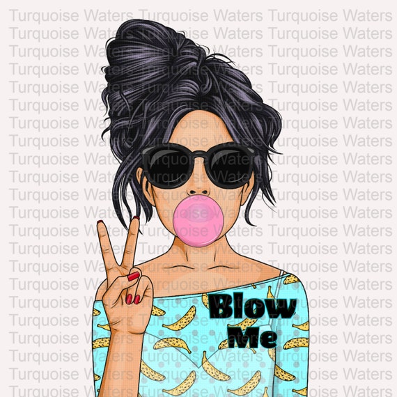 Blow Me PNG Pop Art L Blow Me Bubble L Digital Print Etsy